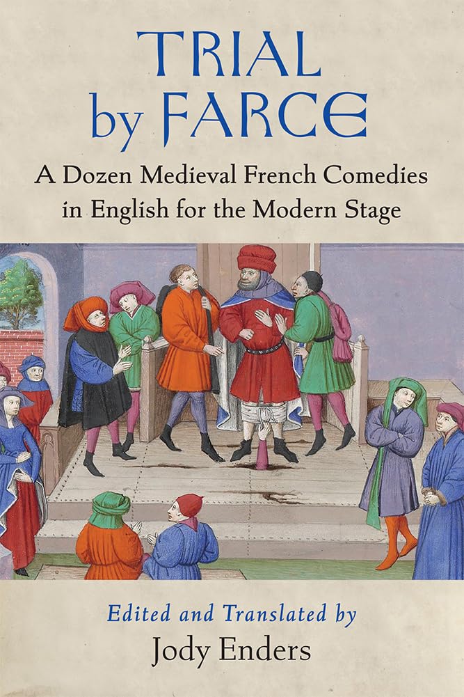 Trial by Farce: 12 Medieval French Comedies Translated to English for Modern Theater | Classic Plays for Stage Performances & Drama Studies