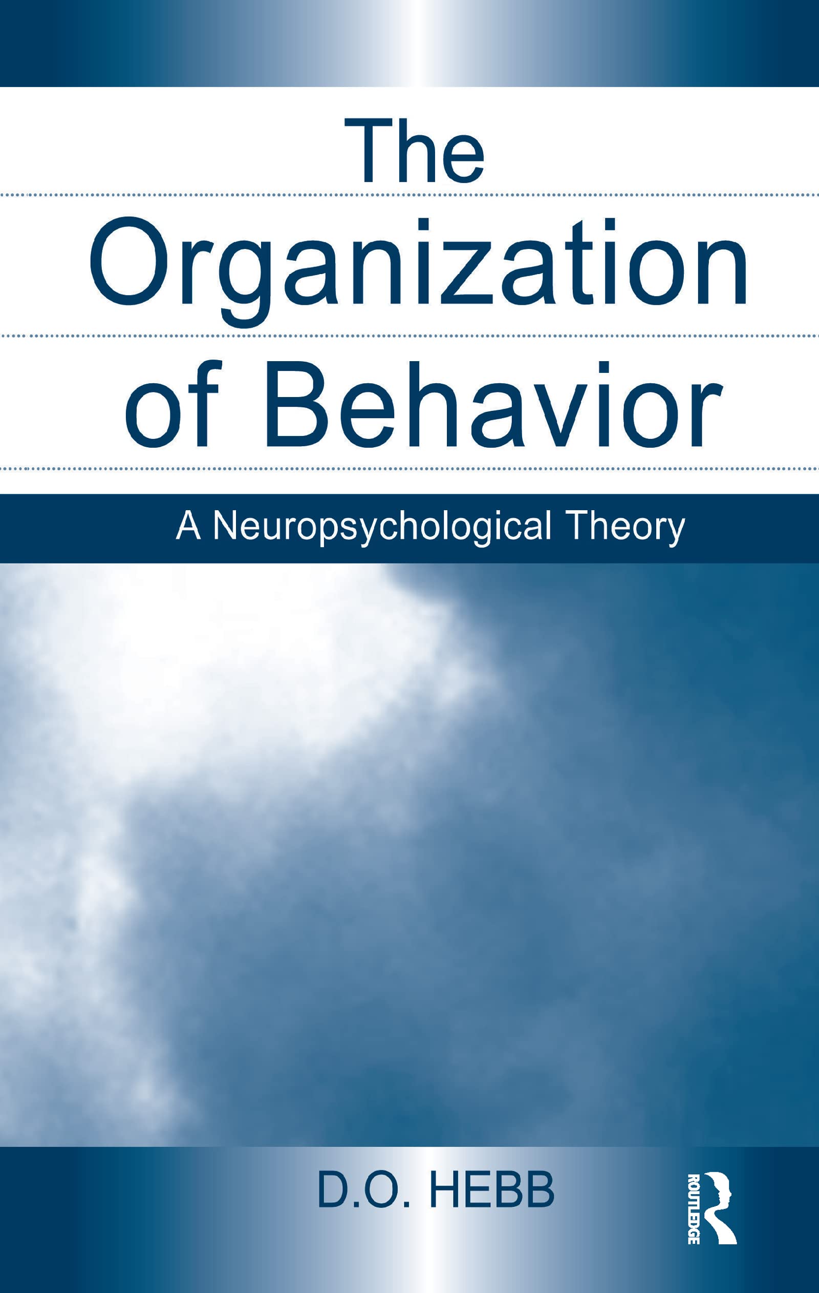 The Organization of Behavior: A Comprehensive Guide to Behavioral Science for Education, Psychology, and Workplace Training