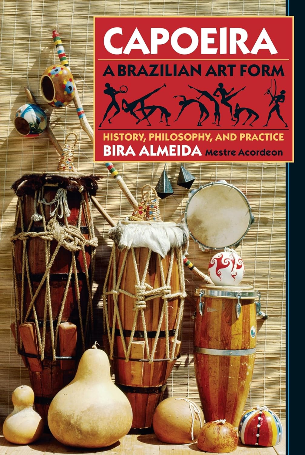 Capoeira: History, Philosophy & Practice - Brazilian Martial Arts Book by Bira Almeida | Learn Self-Defense, Fitness & Cultural Traditions