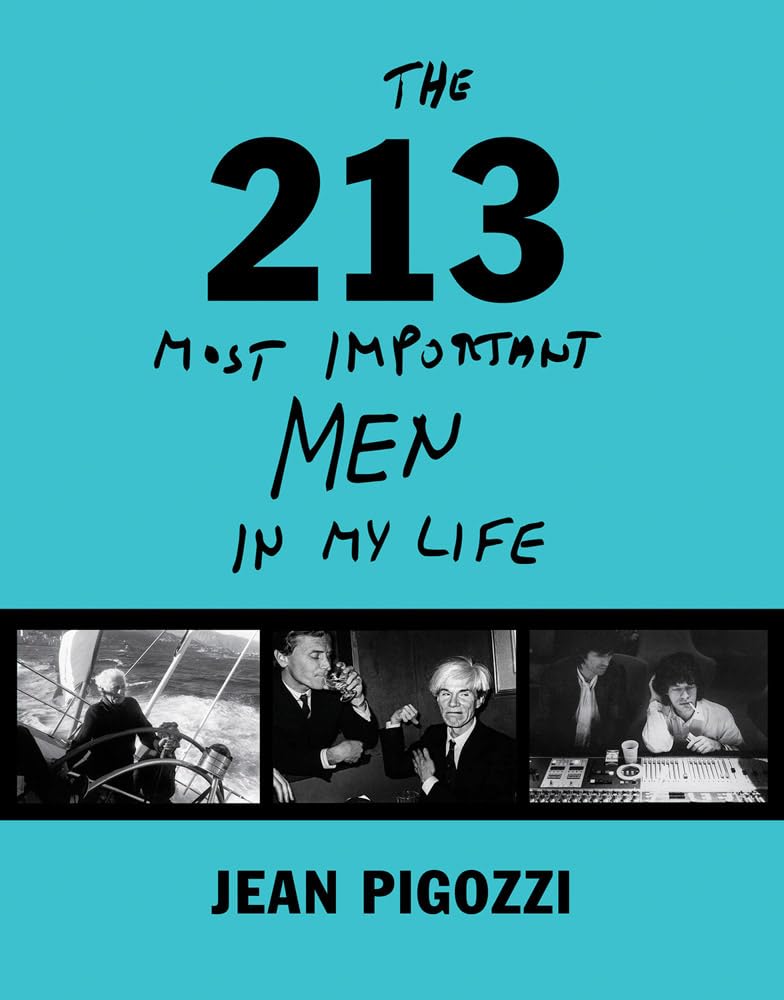 Jean Pigozzi: The 213 Most Important Men in My Life - Art Photography Book for Collectors, Fashion Enthusiasts & Biography Lovers - Perfect for Coffee Table Display, Gift Giving & Home Decor
