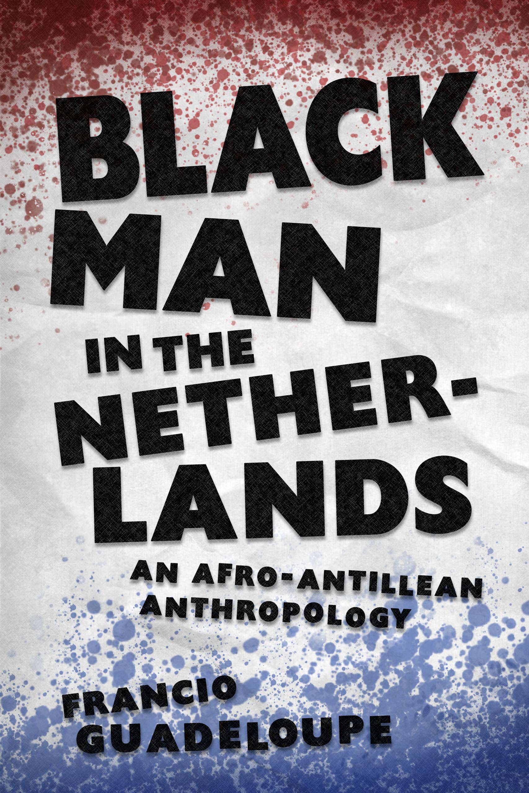 Black Man in the Netherlands: Afro-Antillean Anthropology Book - Explore Caribbean Diaspora Culture & Identity in Dutch Society | Perfect for Anthropology Students & Cultural Researchers