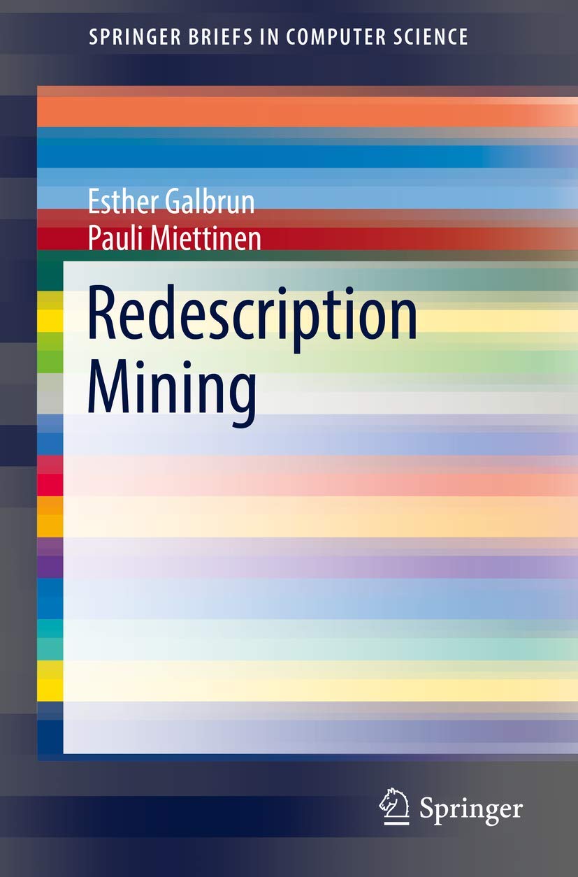 Redescription Mining: Methods and Applications in Data Science (SpringerBriefs in Computer Science) - Perfect for Researchers and Data Analysts
