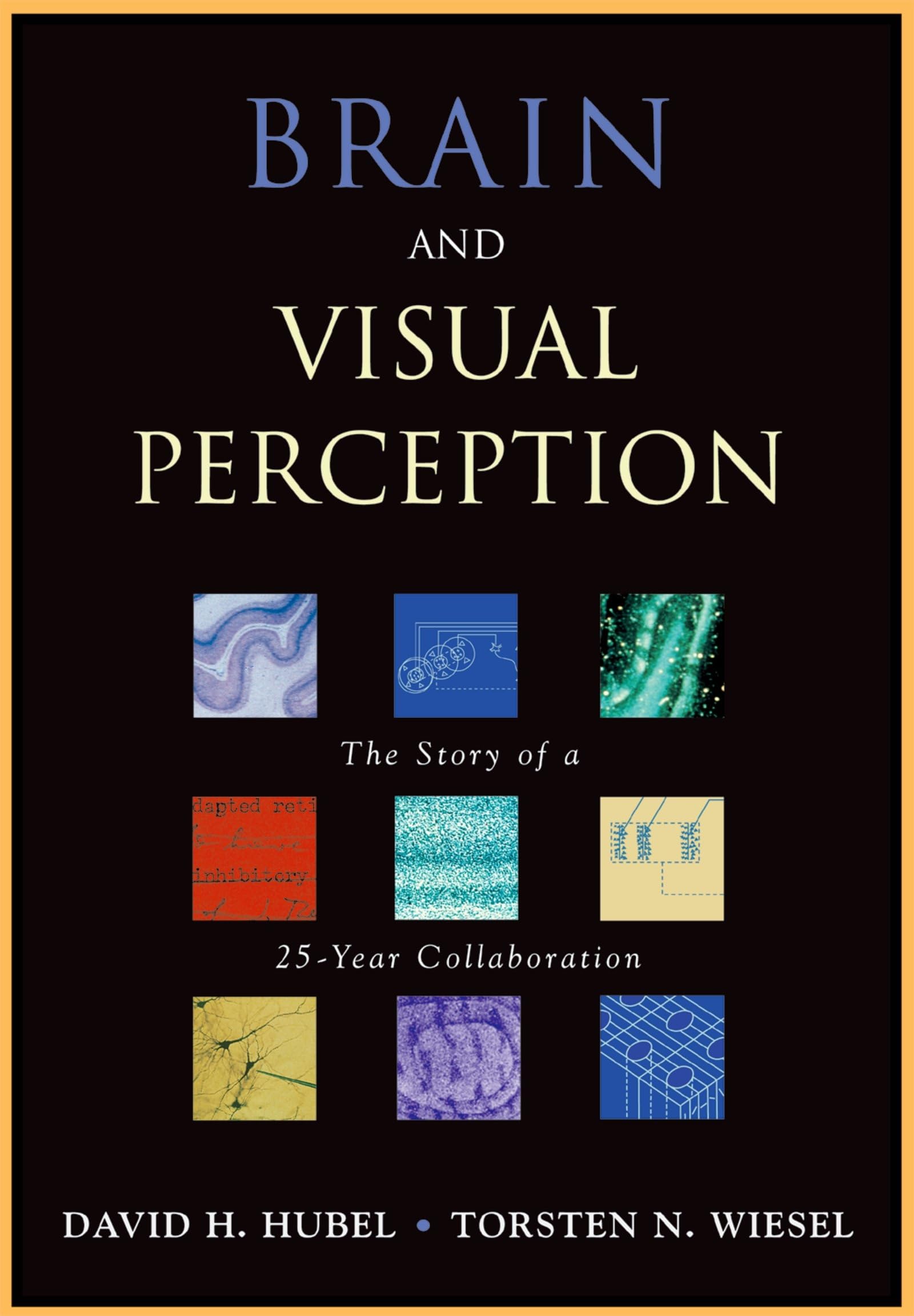 Brain and Visual Perception: The Story of a 25-Year Collaboration - Neuroscience Book for Students & Researchers - Perfect for Psychology Studies & Academic Research