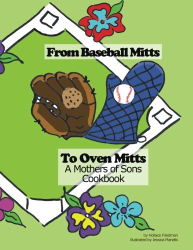 Baseball Mitts to Oven Mitts - A Mother's Cookbook for Raising Sons | Perfect for Busy Moms, Family Meals & Bonding Moments