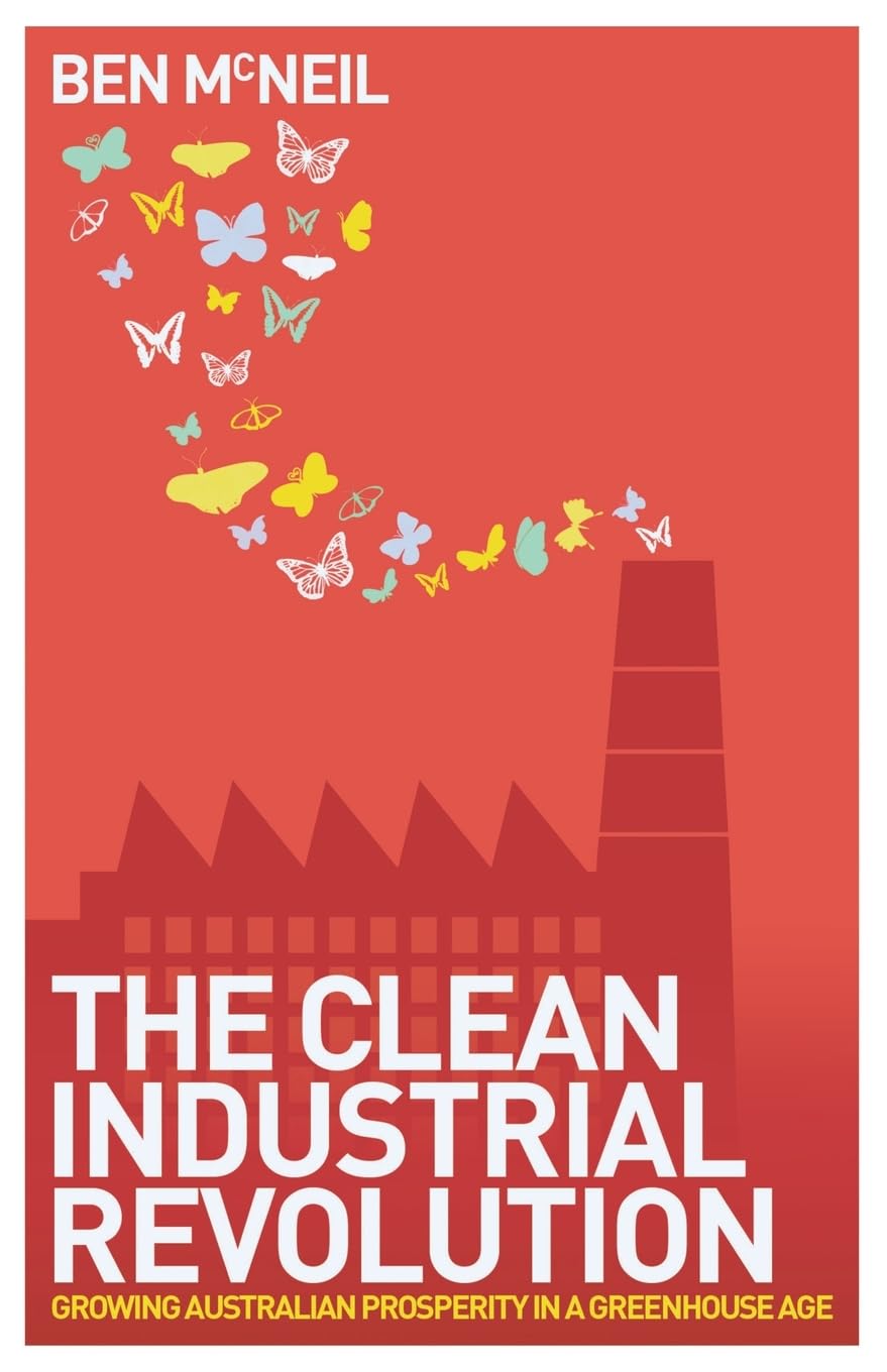 The Clean Industrial Revolution: Growing Australian Prosperity in a Greenhouse Age | Sustainable Economic Development & Climate Change Solutions for Businesses