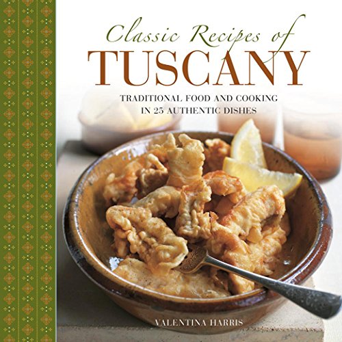 Classic Tuscan Recipes: 25 Authentic Traditional Italian Dishes for Home Cooking | Perfect for Dinner Parties & Family Meals