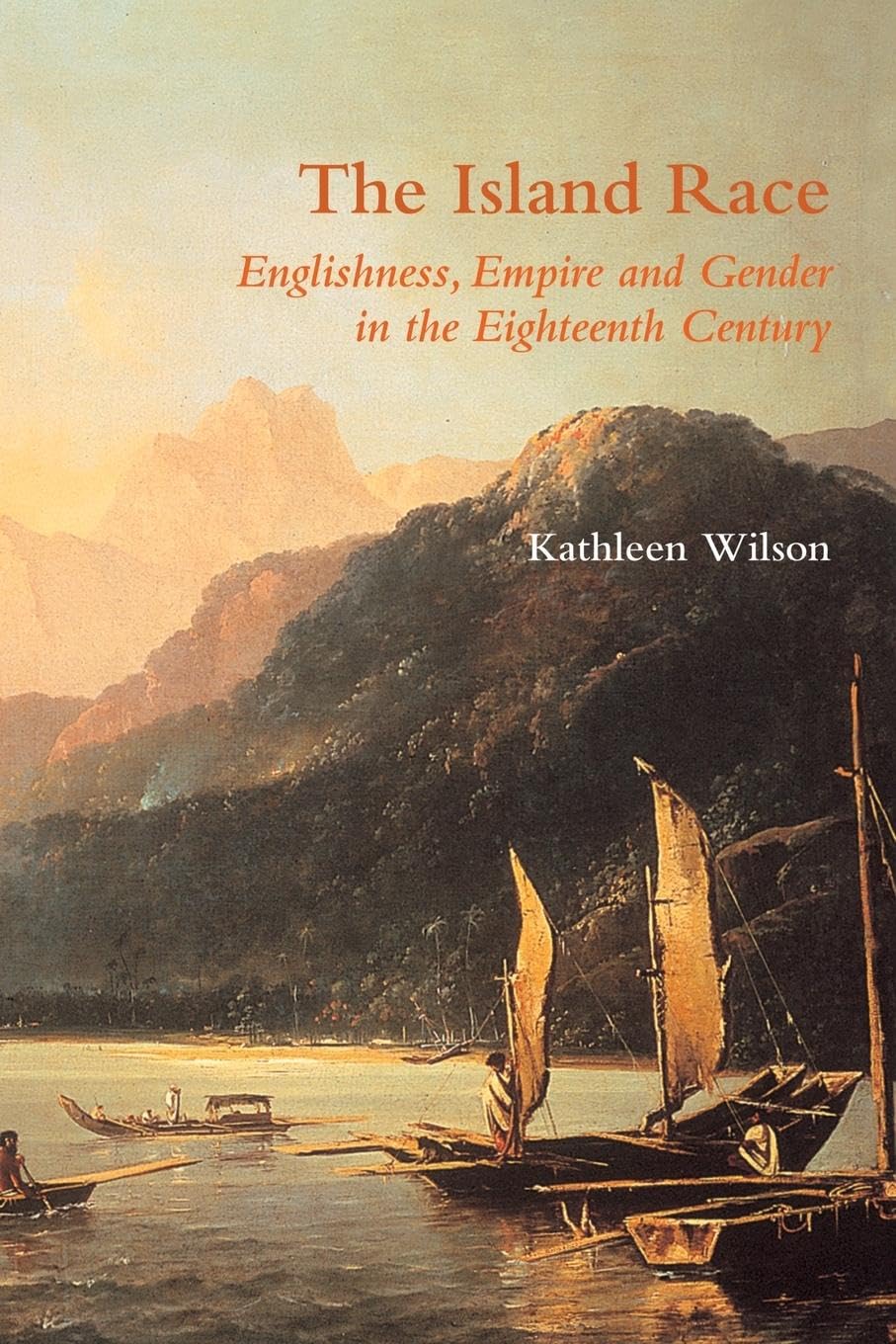 The Island Race: Englishness, Empire and Gender in 18th Century Britain - Historical Study for Scholars & Book Clubs