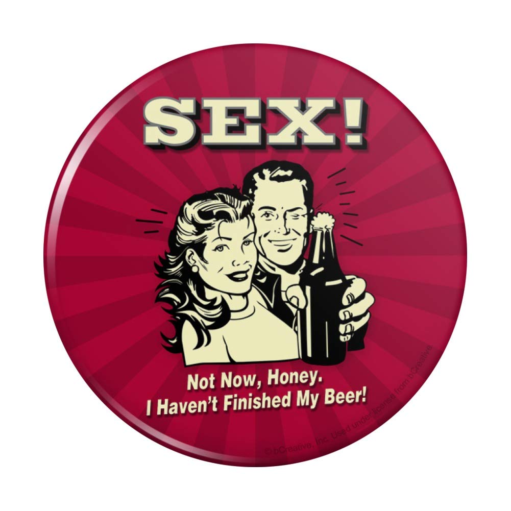 Funny 'Not Now Honey I Haven't Finished My Beer' Pinback Button - Humorous Gift for Beer Lovers, Couples & Parties - Perfect for Jackets, Hats & Backpacks