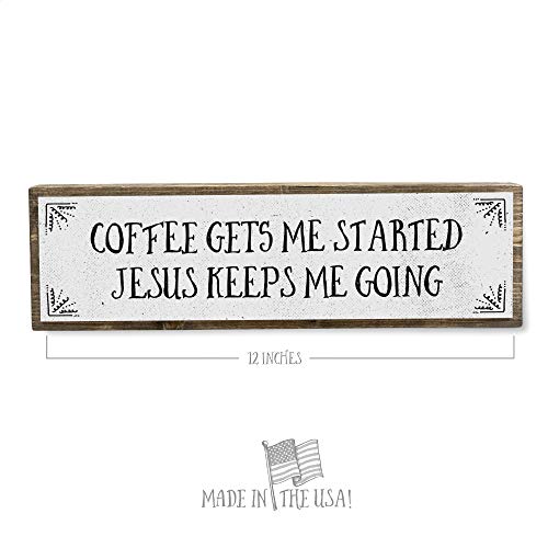 Coffee Gets Me Started Jesus Keeps Me Going
