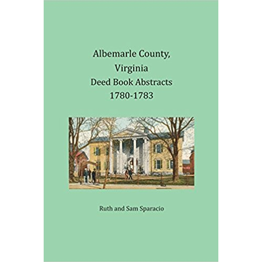 Albemarle County Virginia Deed Book Abstracts 1780-1783 - Genealogy Research & Historical Property Records for Ancestry Studies