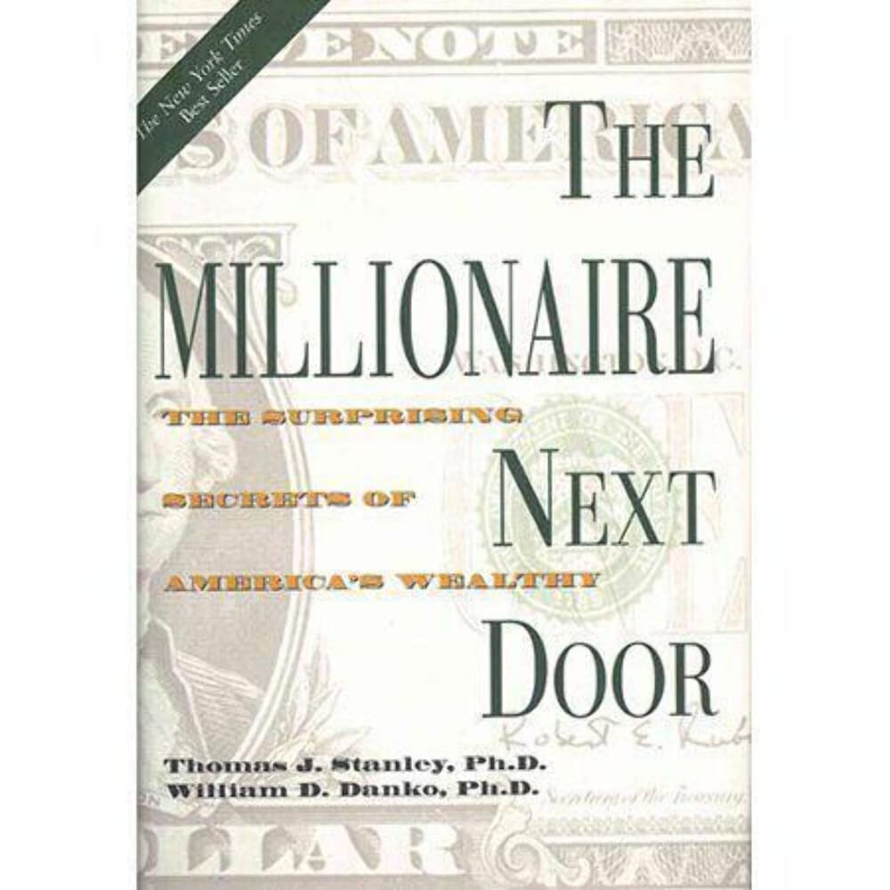The Millionaire Next Door: Surprising Secrets of America's Wealthy - Personal Finance & Wealth Building Guide for Entrepreneurs & Investors | Perfect for Financial Planning, Retirement Strategies & Business Success