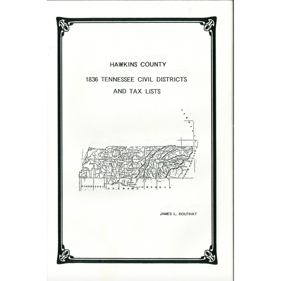 1836 Hawkins County Tennessee Civil Districts & Tax Lists - Historical Genealogy Research & Ancestry Records for Family History