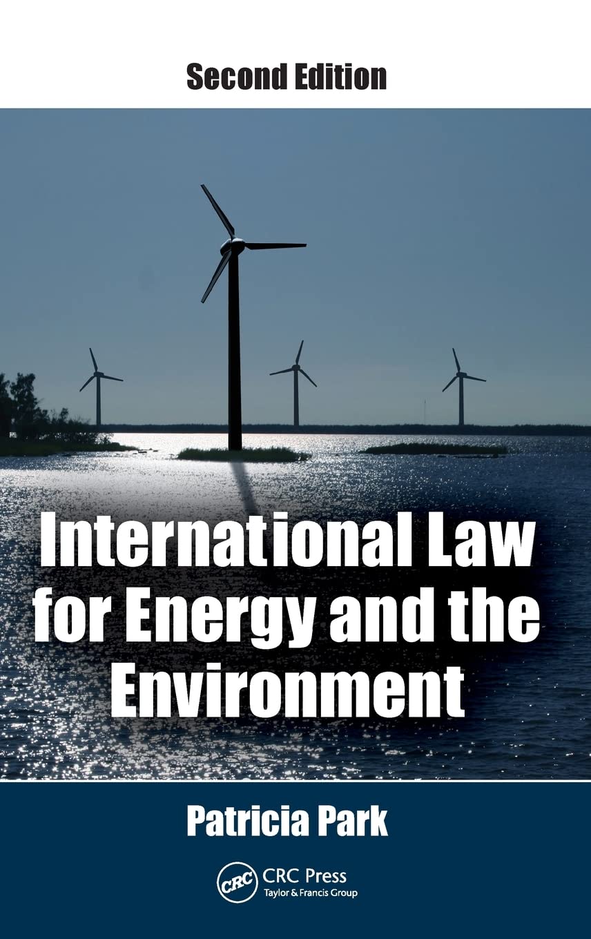 International Law for Energy and the Environment - Global Legal Guide for Sustainable Development & Renewable Energy Policies | Perfect for Law Students, Environmental Professionals & Policy Makers