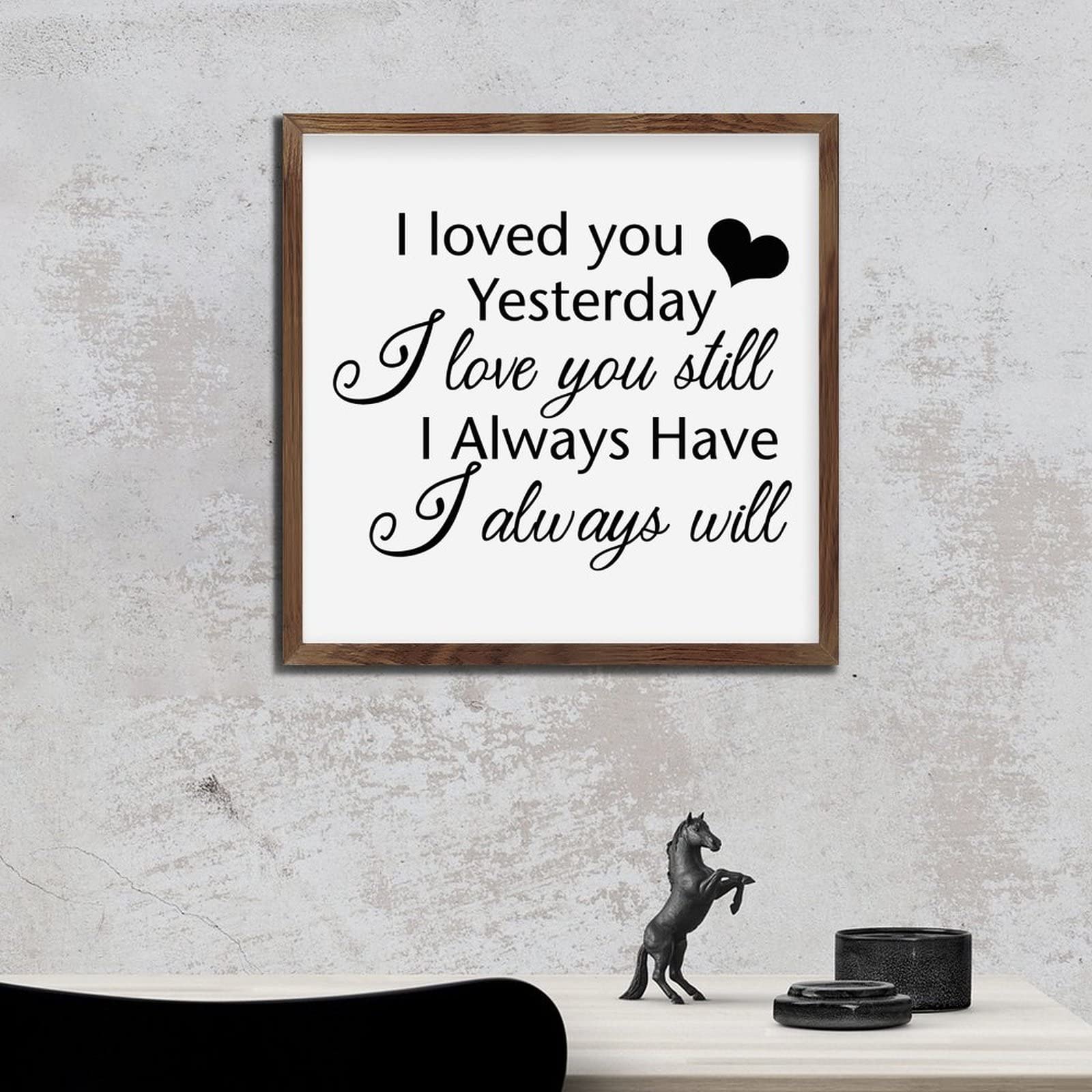 Wooden Plaque Sign with Inspirational Quote - 'I Loved You Yesterday, Love You Still, Always Have, Always Will' - Perfect for Bedroom, Nursery, Bathroom Wall Decor & Home Decor Gifts (Wood Grain Finish)