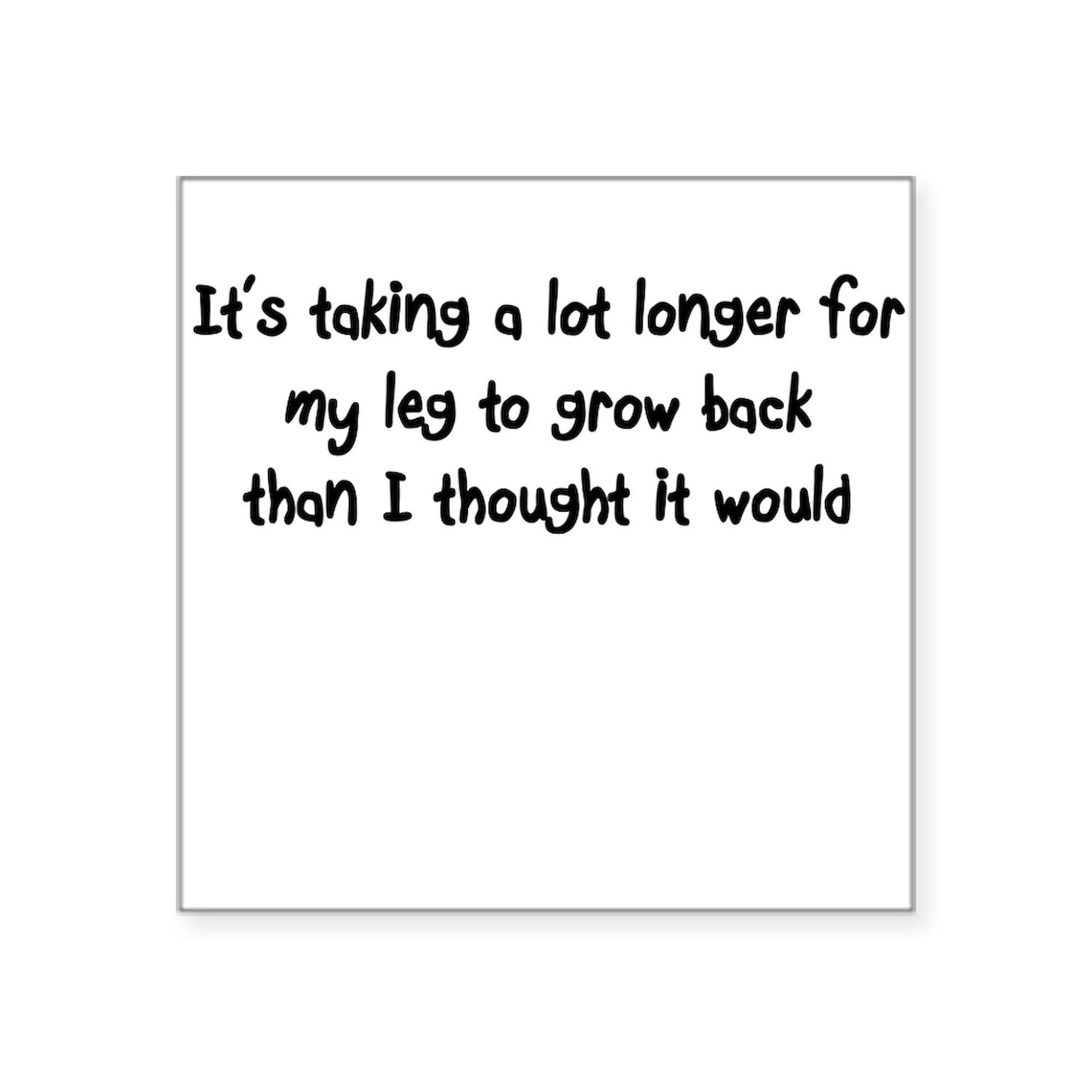 Leg Grow Back Square Sticker - Funny Bumper Decal for Cars, Laptops & Windows | Durable Vinyl Car Sticker for Humor & Personalization
