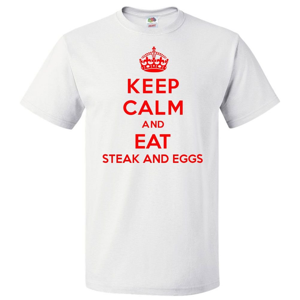 Funny Keep Calm Eat Steak & Eggs T-Shirt - Casual Humor Wear