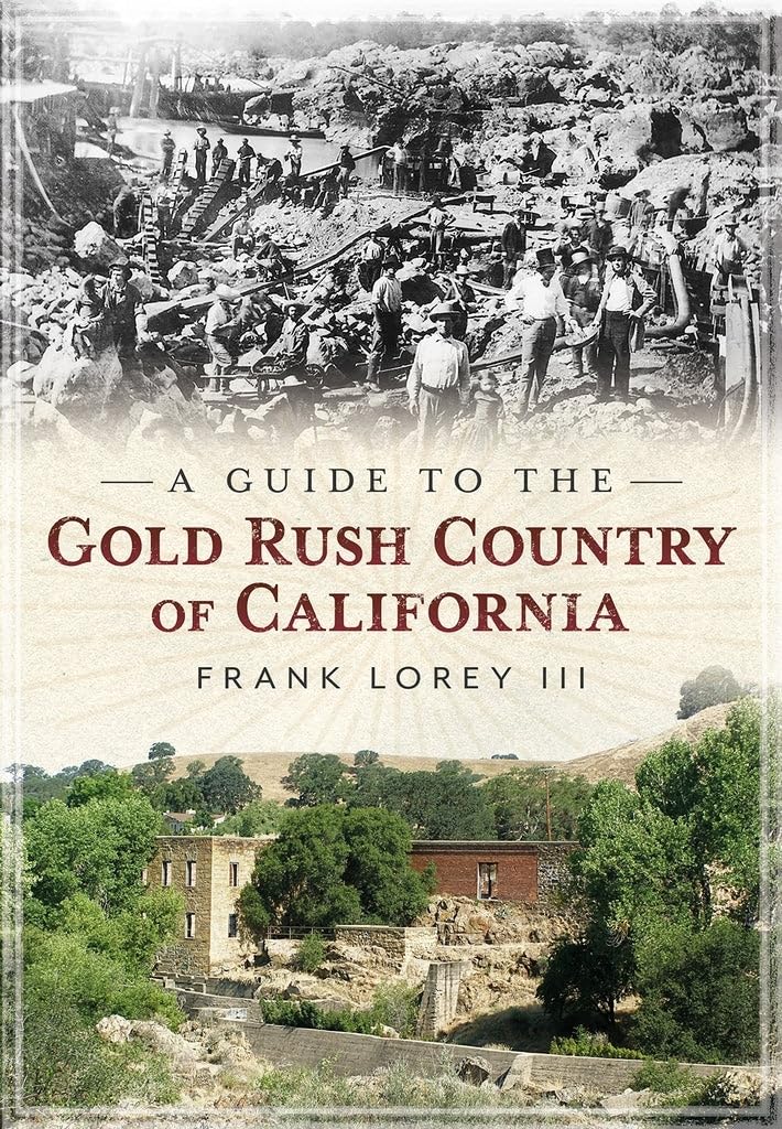 Exploring California's Gold Rush Country: A Historical Travel Guide (America Through Time) | Perfect for Road Trips & History Lovers