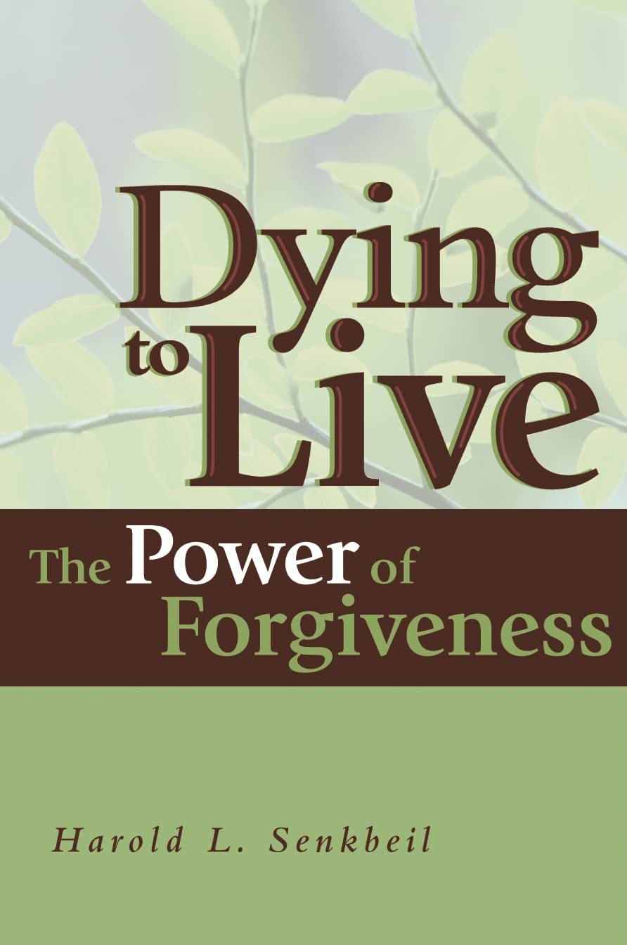 Dying to Live: The Power of Forgiveness - Inspirational Christian Book on Healing & Transformation | Perfect for Bible Study, Personal Growth & Gift Giving