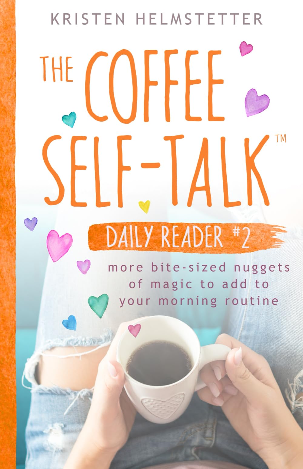 The Coffee Self-Talk Daily Reader #2: Bite-Sized Motivational Nuggets for Morning Routine & Positive Mindset – Perfect for Coffee Lovers & Self-Improvement