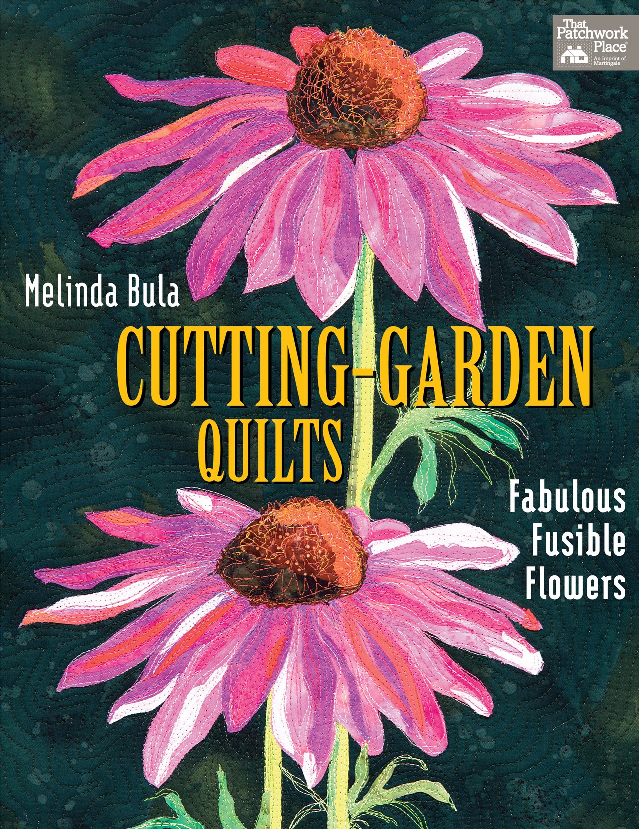 Cutting-Garden Quilts: Fabulous Fusible Flowers for DIY Quilting & Home Decor - Perfect for Wall Hangings, Table Runners, and Craft Projects