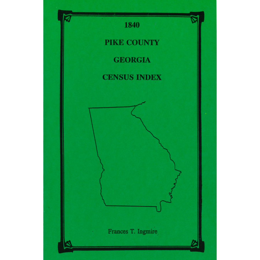 1840 Pike County, Georgia Census Index - Genealogy Research & Family History Records for Ancestry Search - Perfect for Historians, Researchers & Family Tree Projects