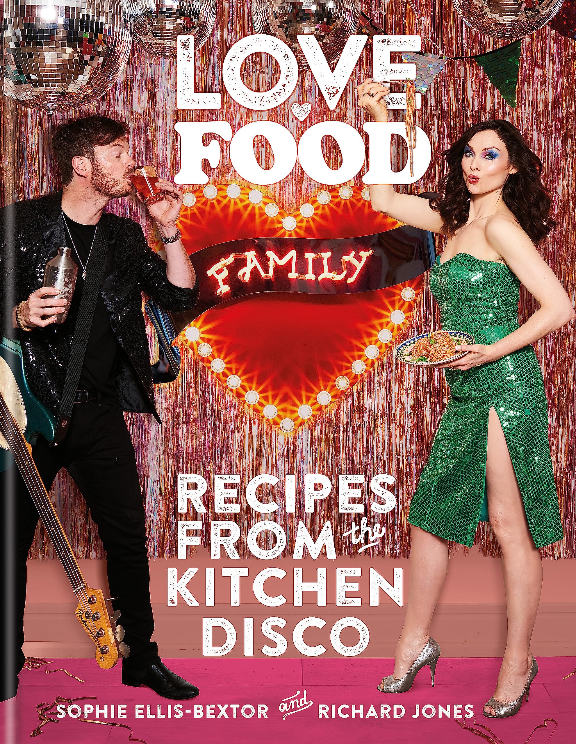 Love Food Family: Delicious Kitchen Disco Recipes for Family Gatherings & Dinner Parties