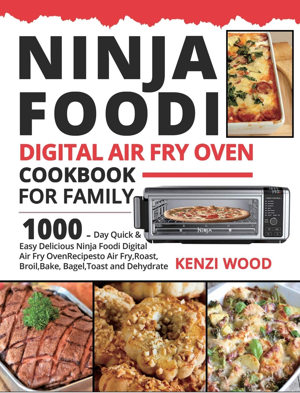 Ninja Foodi Digital Air Fry Oven Cookbook: 1000 Quick & Easy Recipes for Air Frying, Roasting, Baking & More - Perfect for Family Meals, Quick Snacks & Healthy Cooking