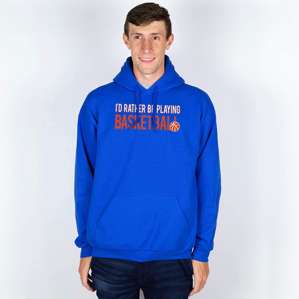 ChalkTalkSPORTS Basketball Sweatshirt - I'd Rather Be Playing Basketball Hoodie for Men, Women & Kids | Cozy Pullover for Basketball Practice, Games & Casual Wear