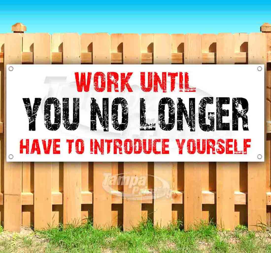 13 oz Heavy-Duty Vinyl Motivational Banner - 'Work Until You No Longer Have to Introduce Yourself' - Single-Sided with Metal Grommets for Office, Gym, or Home Decor