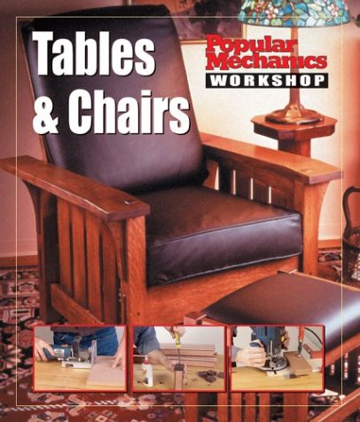 Popular Mechanics Workshop: DIY Woodworking Plans for Tables & Chairs - Perfect for Home Office, Dining Room & Outdoor Furniture Projects