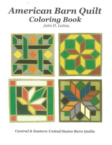 American Barn Quilt Coloring Book by John H. Lettau | Relaxing Folk Art Designs for Adults | Perfect for Stress Relief, Home Decor & Gift Giving (2016)
