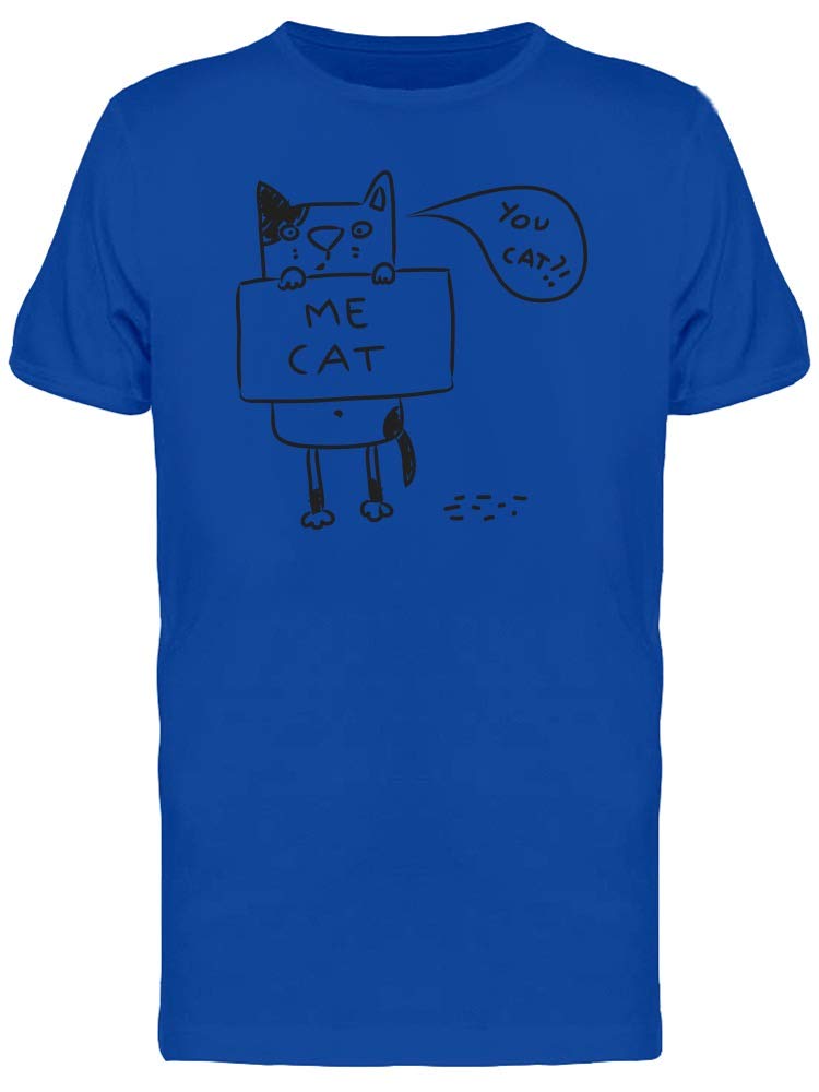 Me Cat. You Cat?! Funny Cat Lover T-Shirt for Men - Perfect Gift for Cat Owners & Casual Wear