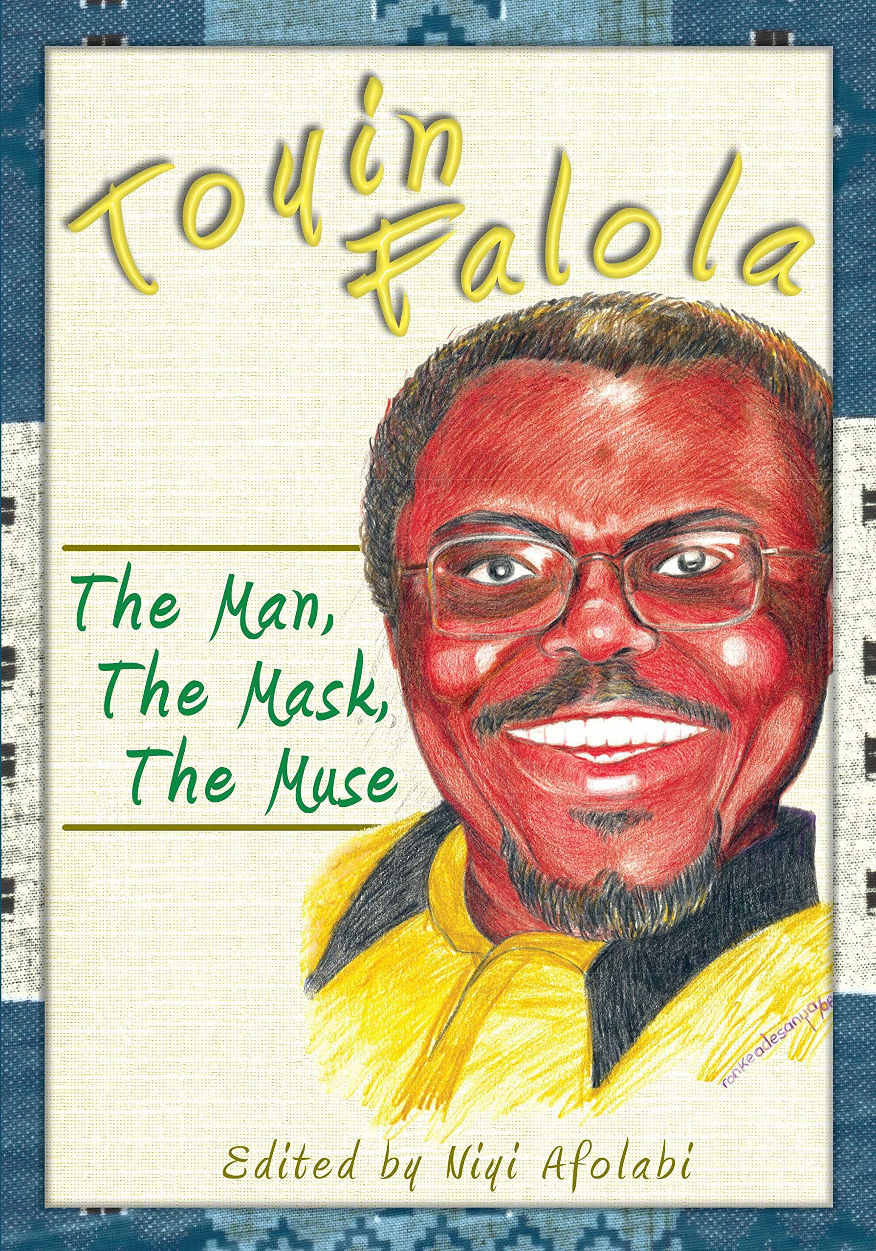 Toyin Falola: The Man, The Mask, The Muse - Biography of the Renowned Historian | Perfect for African Studies Enthusiasts & Academic Research