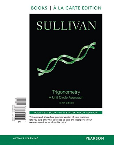 Trigonometry: A Unit Circle Approach - Loose Leaf Edition | Math Textbook for College Students & Self-Learners | Perfect for Classroom Study & Home Learning