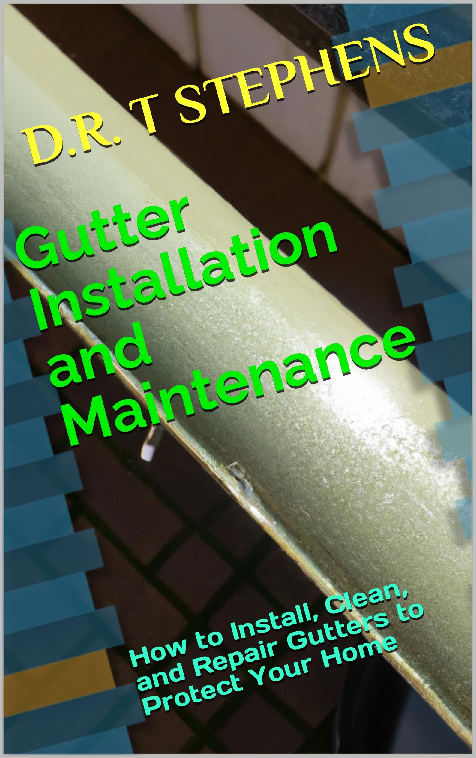 Gutter Installation & Maintenance Guide: DIY Tips for Cleaning, Repairing & Protecting Your Home | Step-by-Step Tutorial for Rain Gutter Systems | Perfect for Home Renovation & Weatherproofing Projects