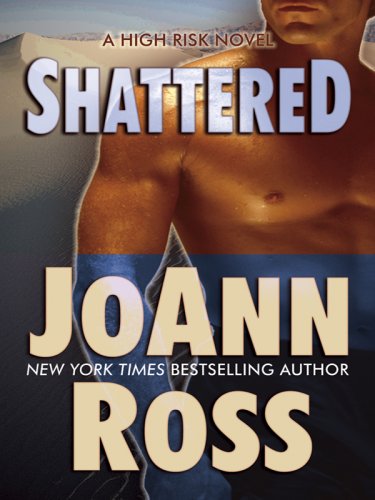 Shattered: A High Risk Novel - Thorndike Press Large Print Romance Book | Perfect for Book Clubs & Romantic Suspense Lovers