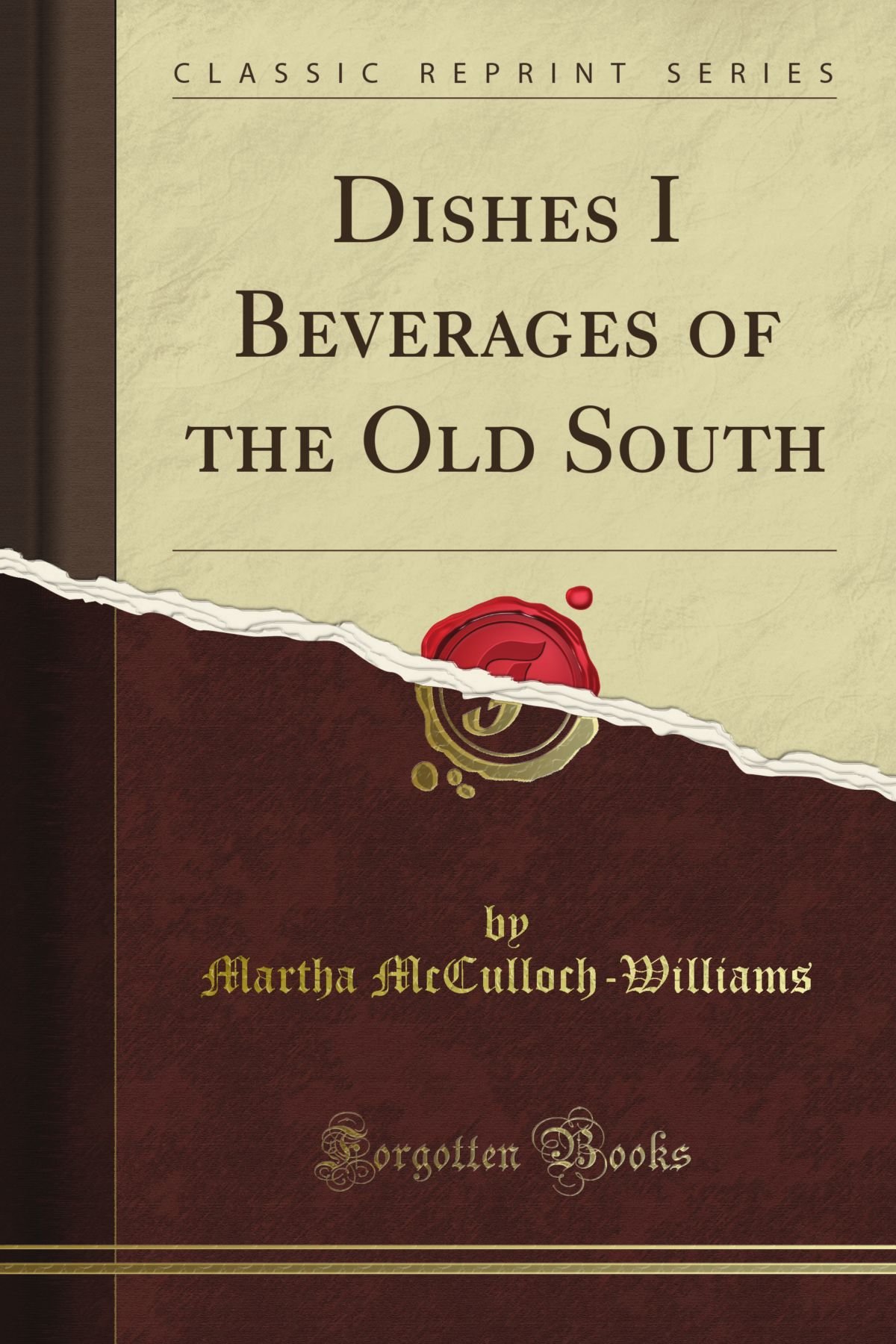 Old South Dishes and Beverages - Classic Reprint Cookbook | Authentic Southern Recipes for Home Cooking & Entertaining