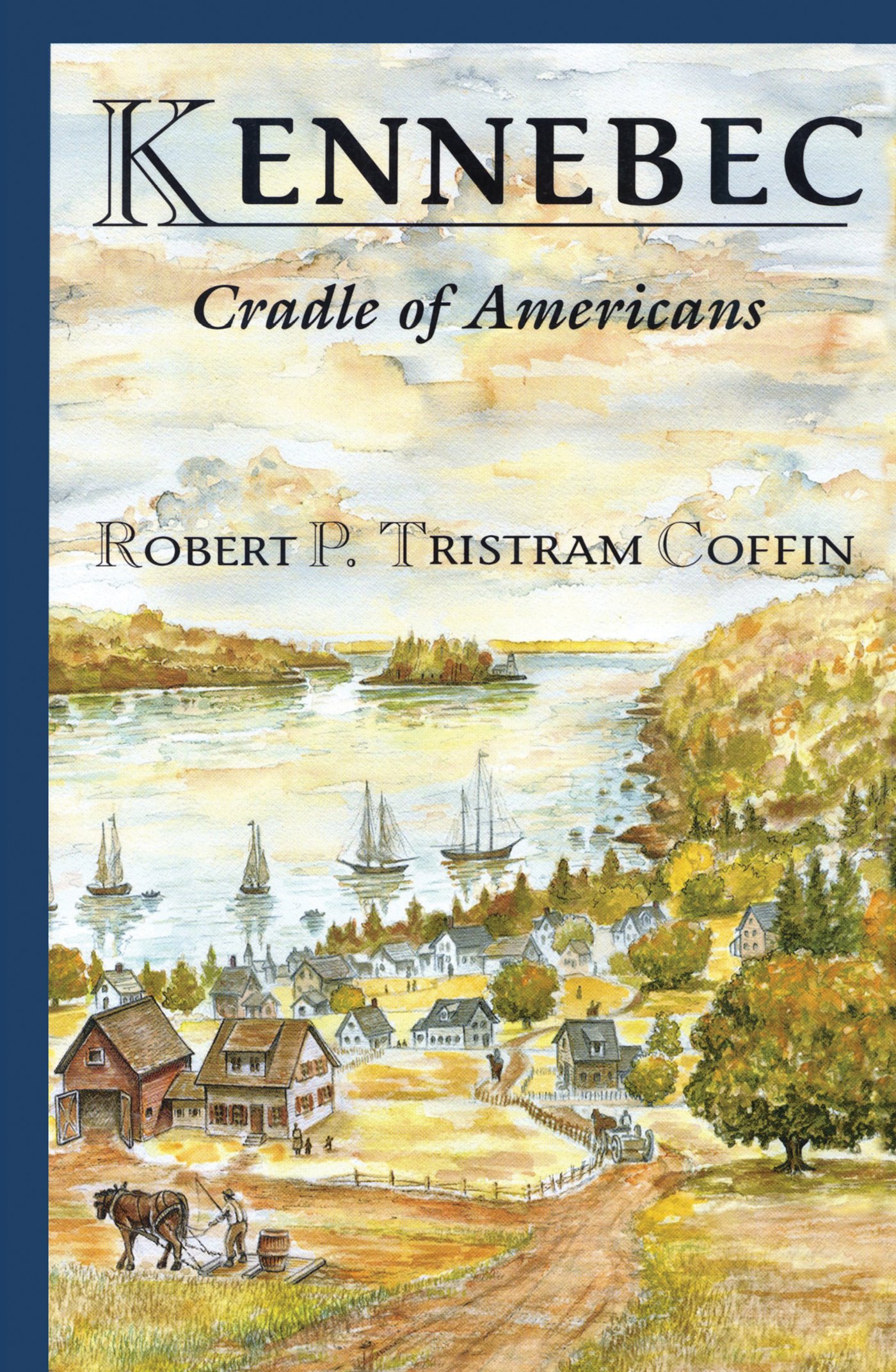 Kennebec River: The Cradle of American History | Rivers of America Series | Perfect for History Buffs & Nature Lovers