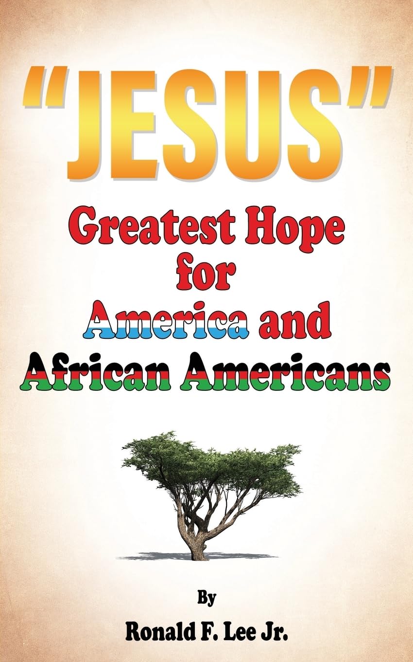 Jesus Christ: The Greatest Hope for America and African Americans - Inspiring Faith & Unity in Daily Life