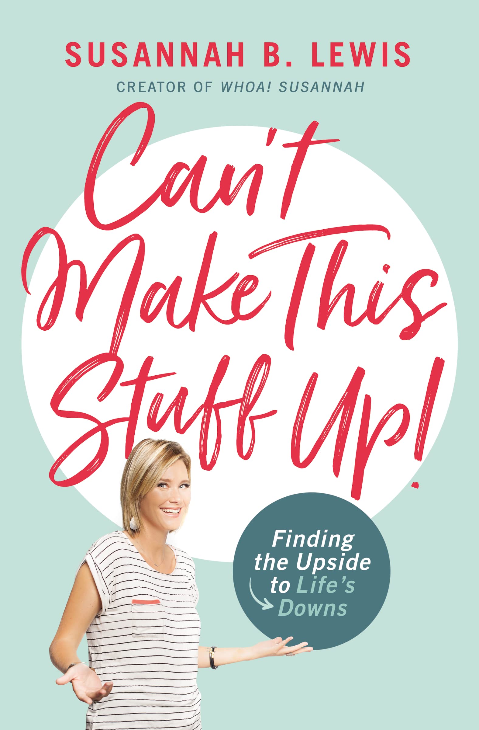 Can't Make This Stuff Up: Finding the Upside to Life's Downs - Inspirational Book for Overcoming Challenges | Perfect for Self-Help, Motivation & Personal Growth
