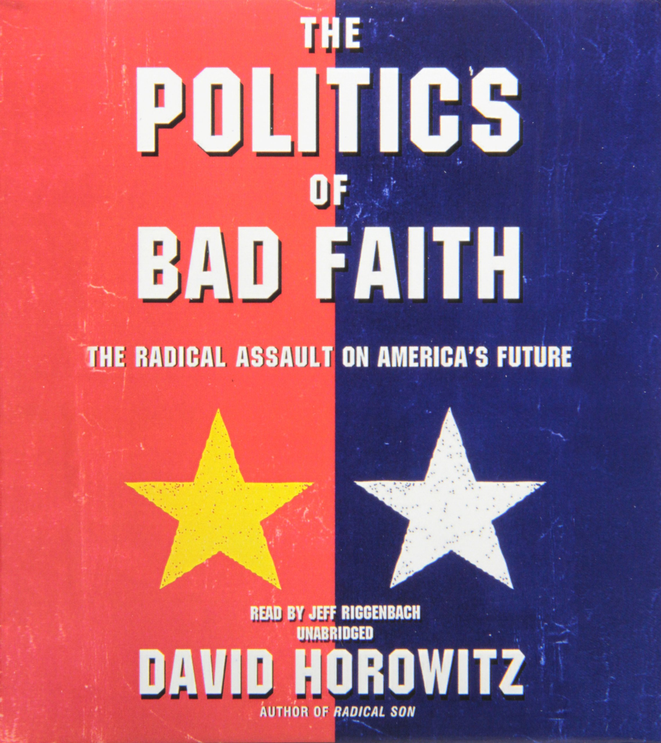 The Politics of Bad Faith: Analyzing the Radical Assault on America's Future - Political Science Book for US History & Current Affairs Studies