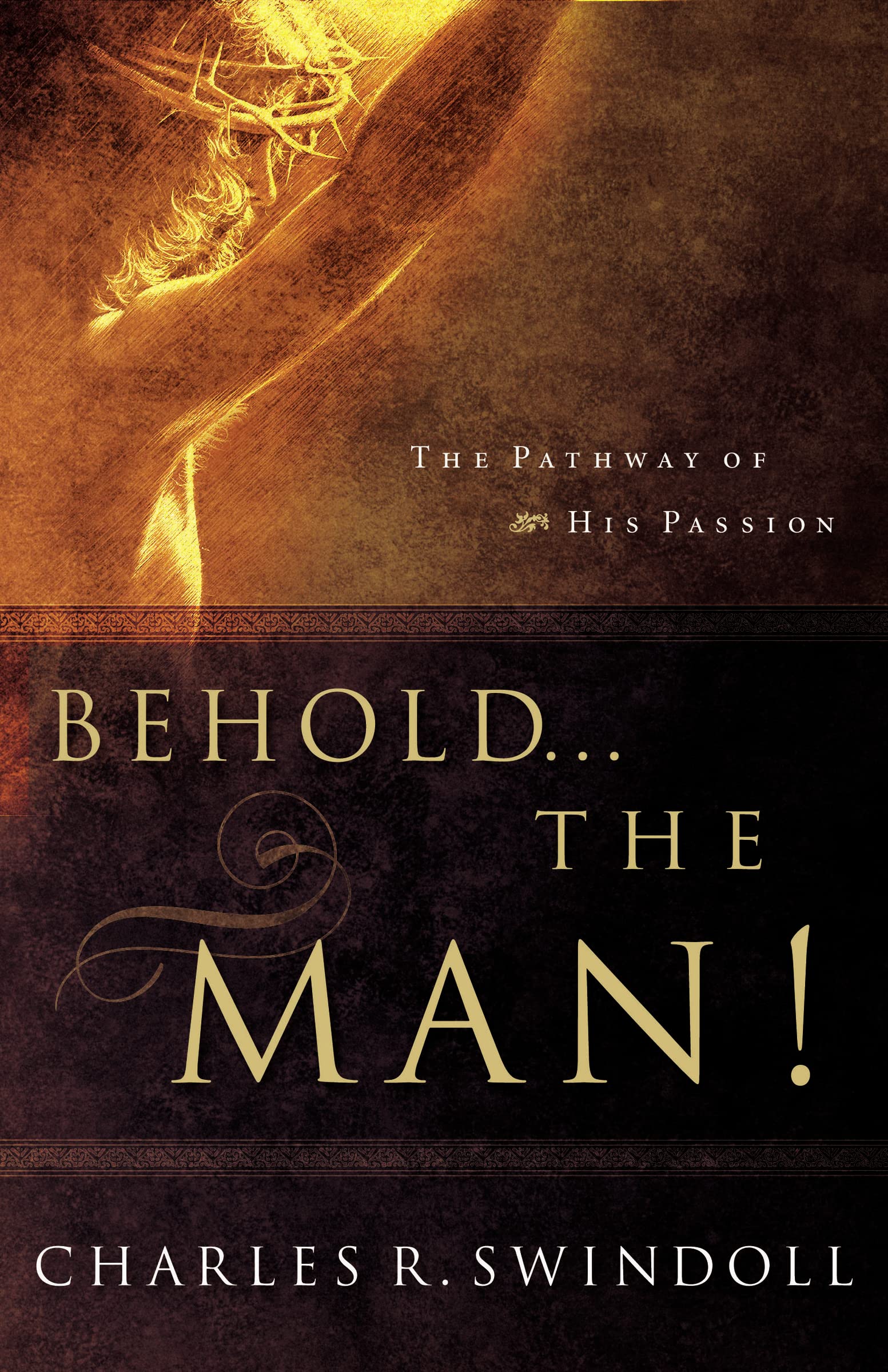 Behold the Man: The Pathway of His Passion - Christian Devotional Book for Lent & Easter Bible Study