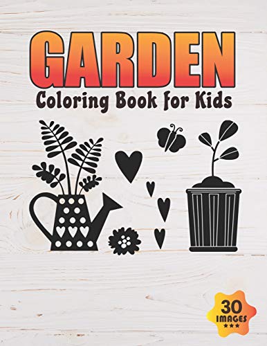 Garden Coloring Book for Kids Ages 4-12 - Fun Educational Activity Book for Toddlers, Preschoolers, Boys & Girls - Perfect for Home, Classroom & Travel Activities