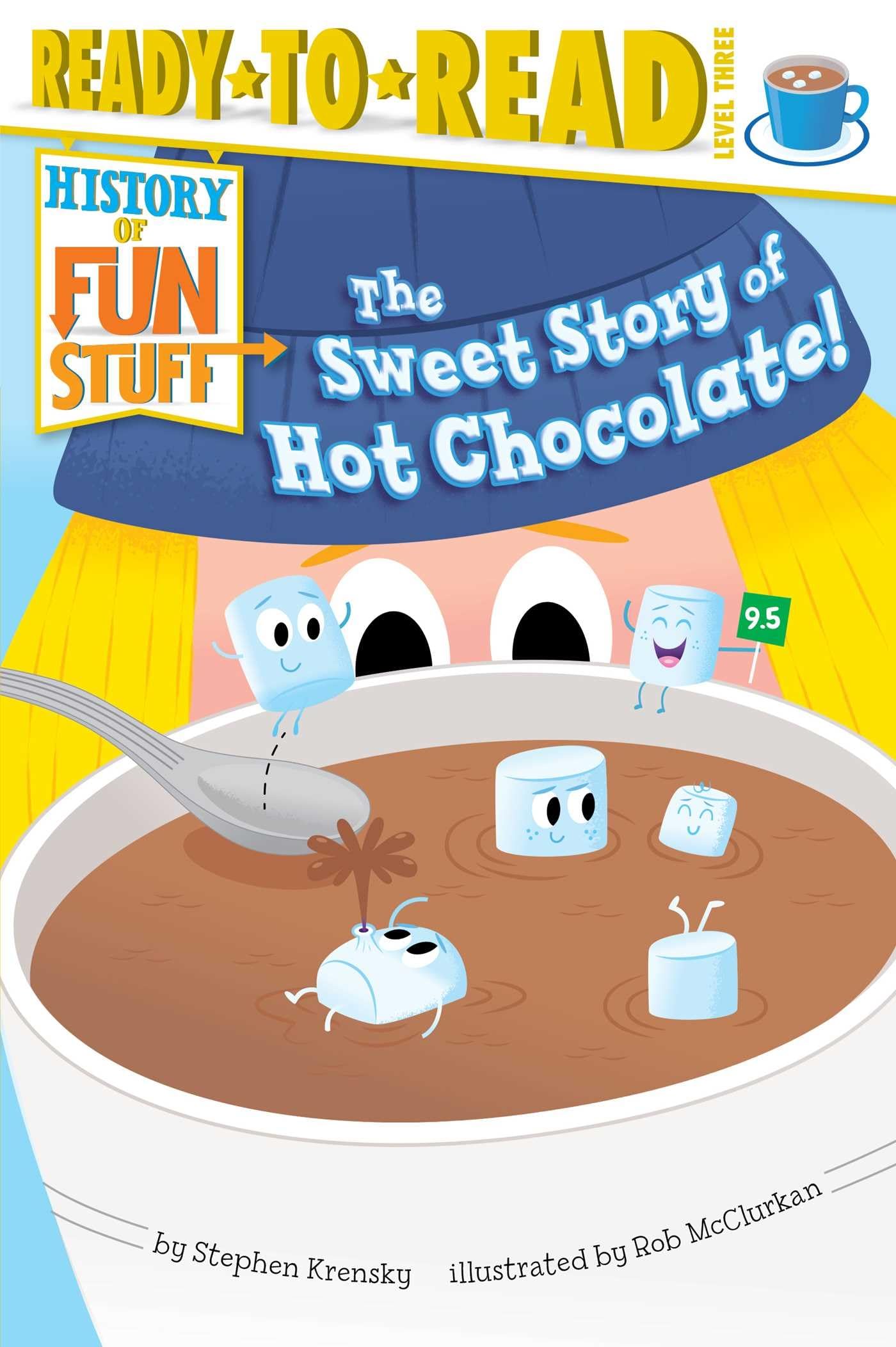 The Sweet Story of Hot Chocolate: Ready-to-Read Level 3 (History of Fun Stuff) | Perfect for Kids' Bedtime Stories & Classroom Reading