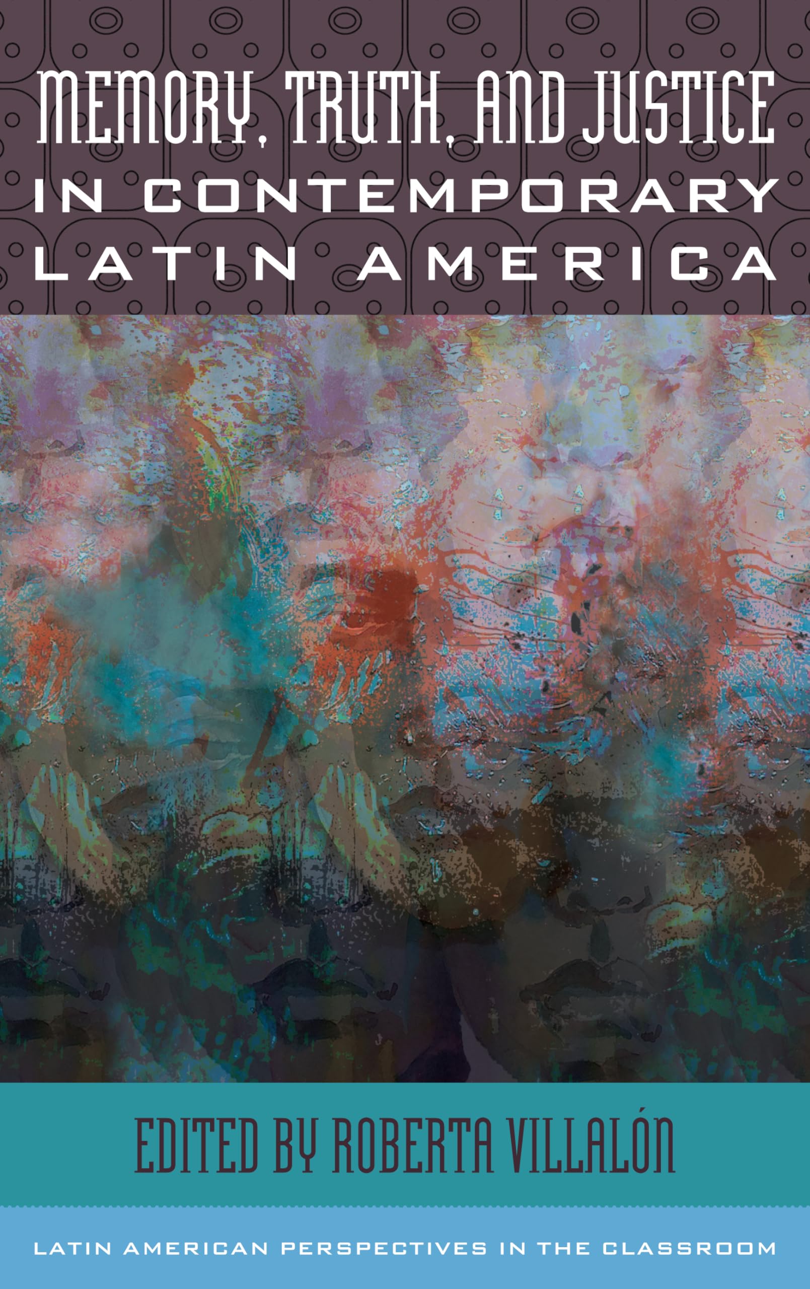 Memory, Truth and Justice in Contemporary Latin America - Latin American Perspectives Textbook for Classroom Studies | History & Social Sciences Education Resources