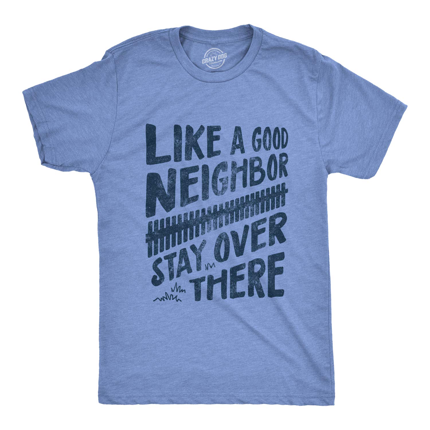 Funny Social Distancing T-Shirt for Men - Crazy Dog Like A Good Neighbor Stay Over There Graphic Tee - Perfect for Quarantine, Work From Home & Pandemic Humor
