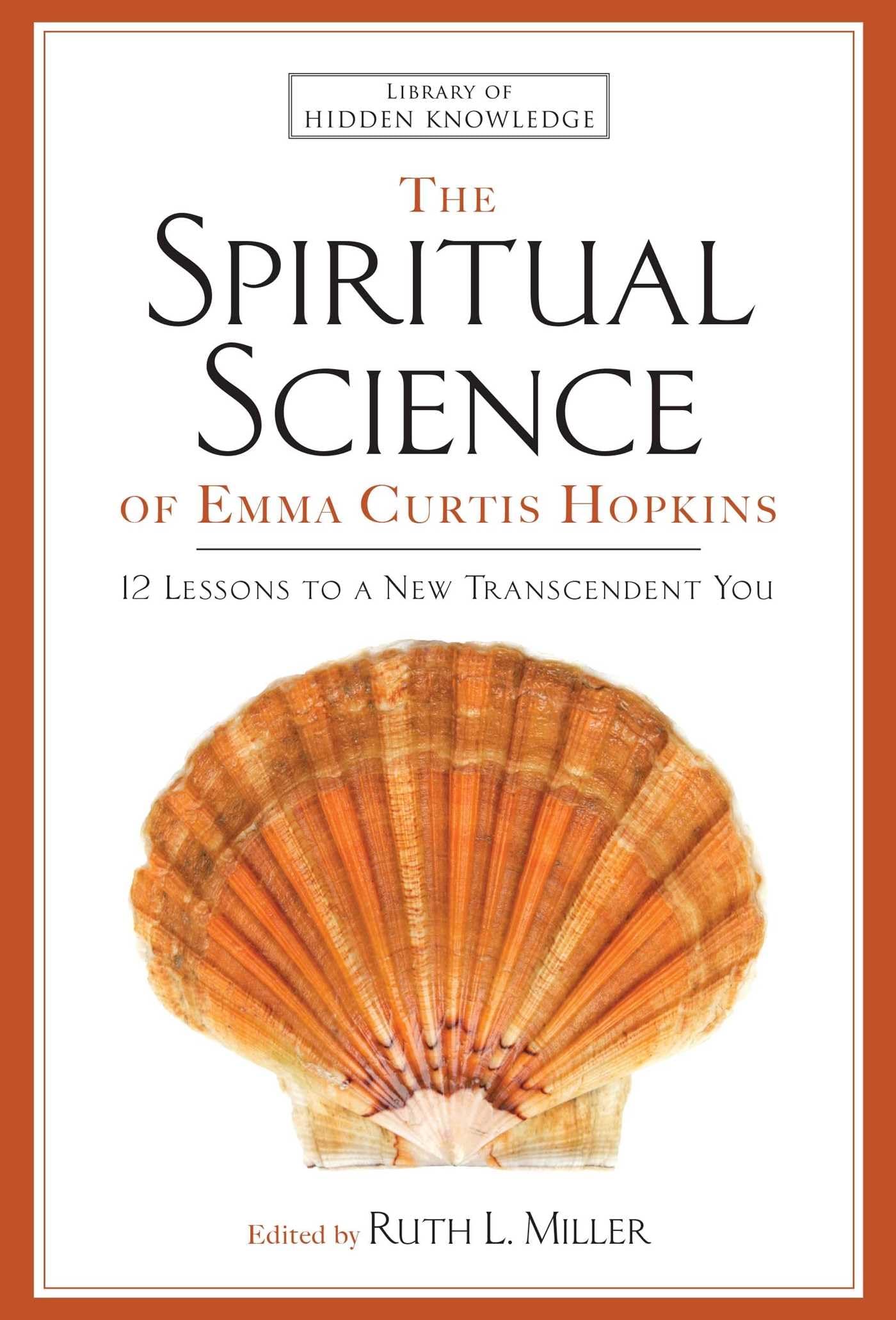 The Spiritual Science of Emma Curtis Hopkins: 12 Transformative Lessons for Enlightenment & Personal Growth | Self-Help Book for Meditation, Mindfulness & Spiritual Awakening | Perfect for Yoga Practitioners & Seekers of Higher Consciousness