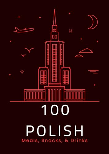 100 Authentic Polish Meals, Snacks & Drinks Cookbook - Traditional Eastern European Recipes for Family Dinners, Parties & Cultural Food Exploration (Diverse Cookbooks Series Book 88)