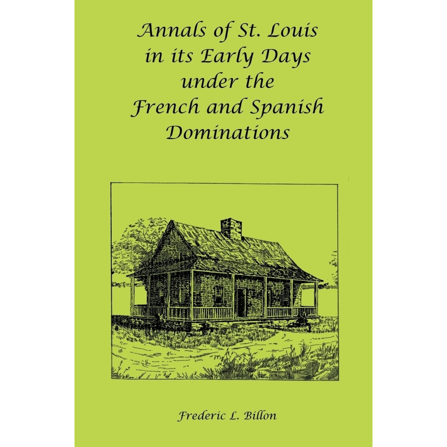 Annals of St. Louis: Early History Under French & Spanish Rule - Perfect for American History Students & Researchers
