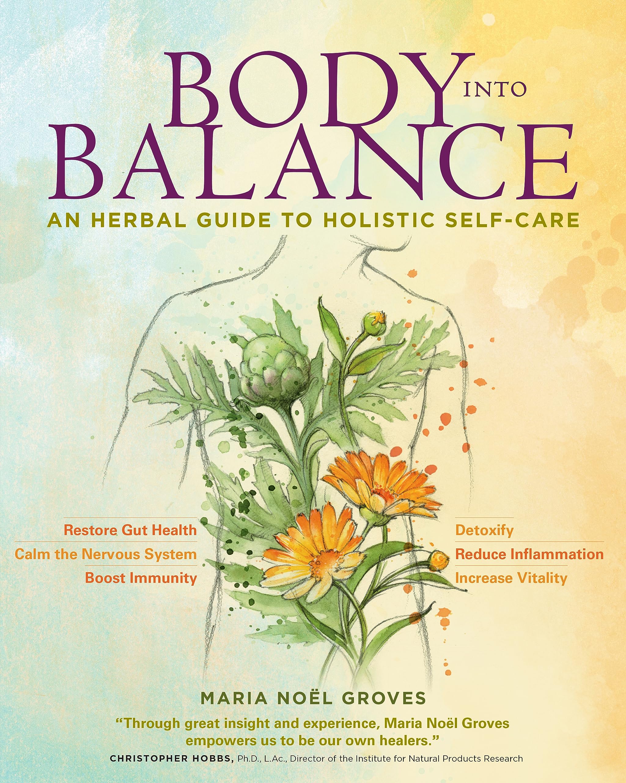 Body into Balance: Herbal Guide for Holistic Self-Care - Natural Remedies for Stress Relief, Better Sleep & Wellness at Home